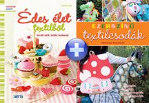 Édes élet textilből   Ezerszínű textilcsodák
